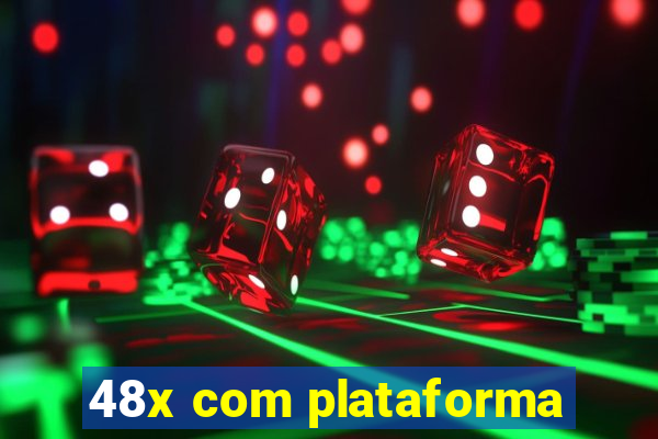 48x com plataforma